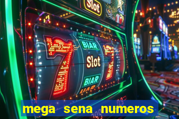 mega sena numeros que mais saem